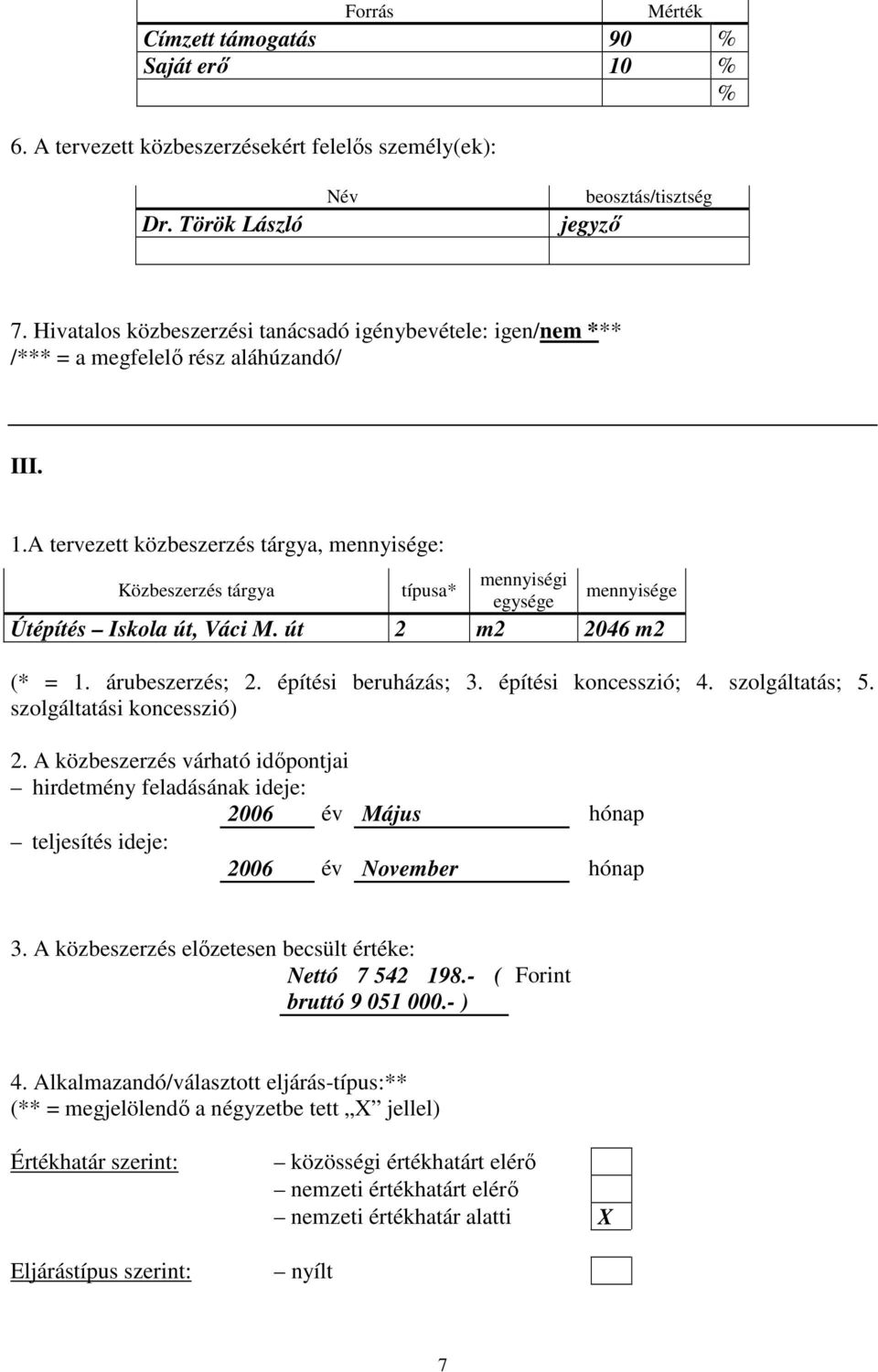 A tervezett közbeszerzés tárgya, : Útépítés