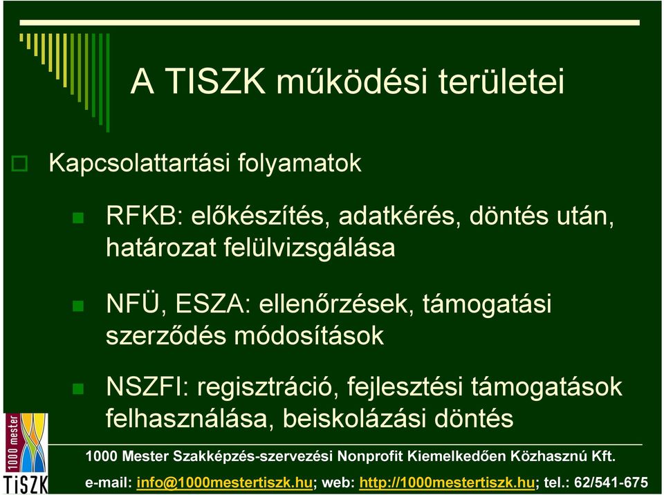 NFÜ, ESZA: ellenőrzések, támogatási szerződés módosítások NSZFI: