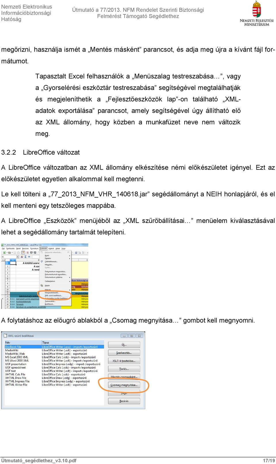 exportálása parancsot, amely segítségével úgy állítható elő az XML állomány, hogy közben a munkafüzet neve nem változik meg. 3.2.