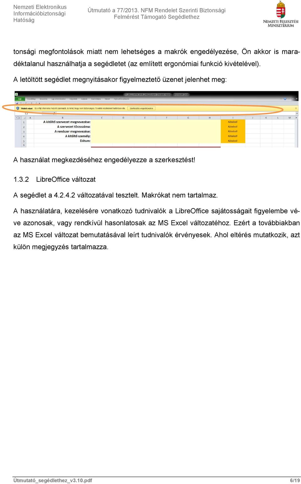 2.4.2 változatával tesztelt. Makrókat nem tartalmaz.