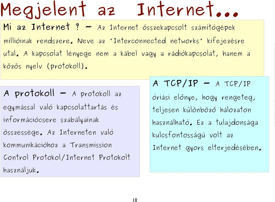 A protokoll - A protokoll az egymással való kapcsolattartás és információcsere szabályainak összessége.