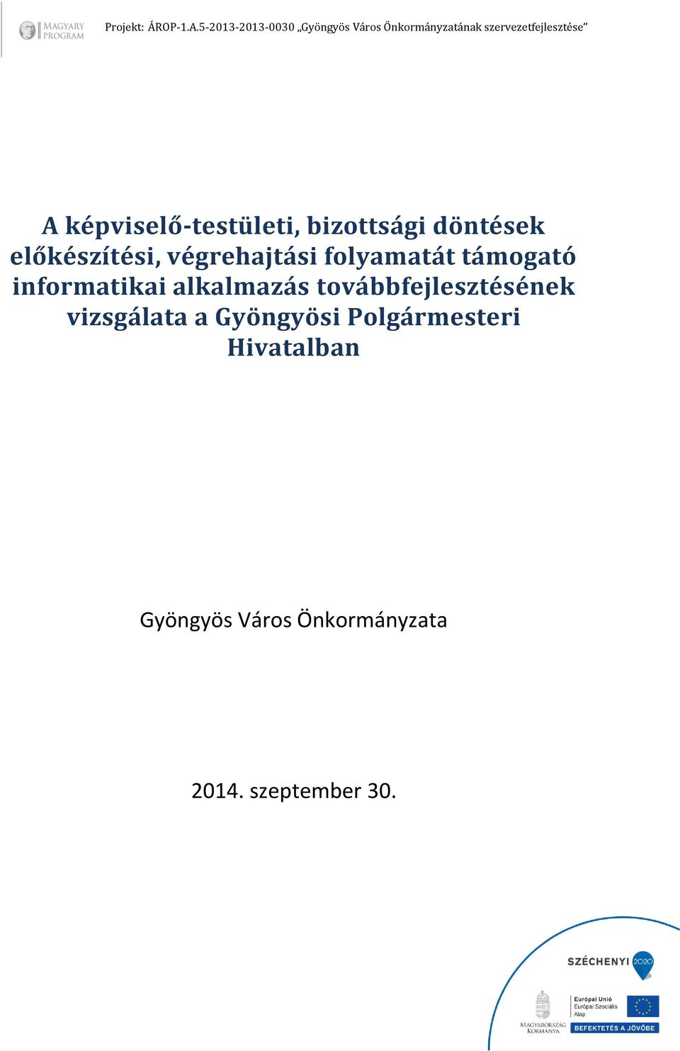 továbbfejlesztésének vizsgálata a Gyöngyösi Polgármesteri