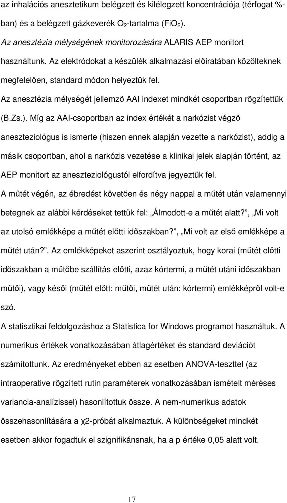 Az anesztézia mélységét jellemzı AAI indexet mindkét csoportban rögzítettük (B.Zs.).