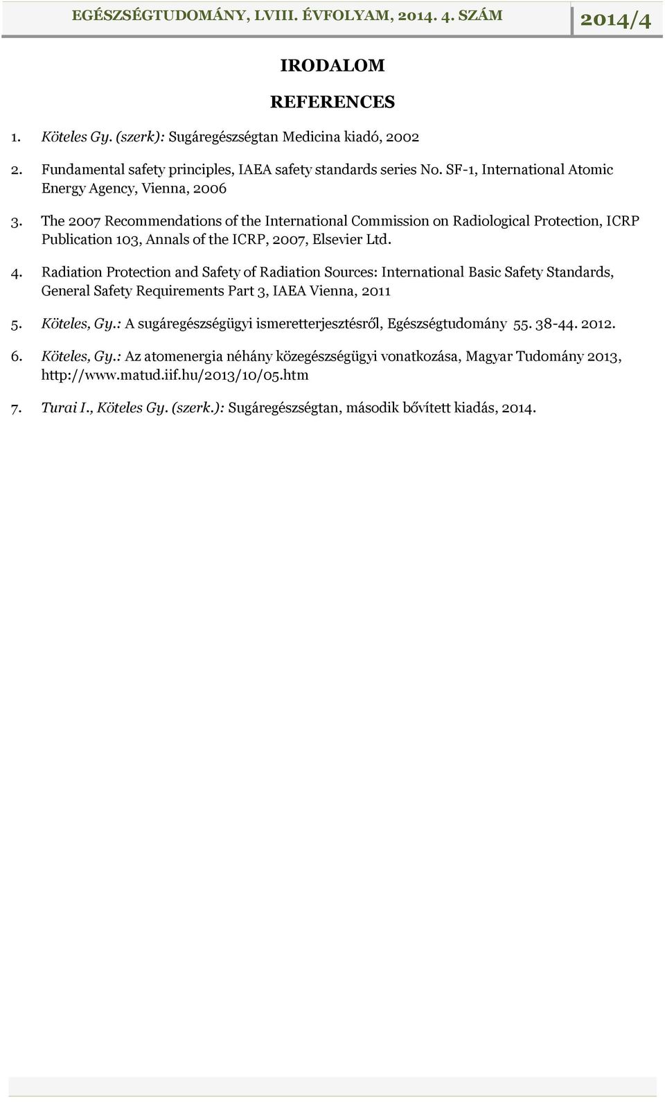 The 2007 Recommendations of the International Commission on Radiological Protection, ICRP Publication 103, Annals of the ICRP, 2007, Elsevier Ltd. 4.