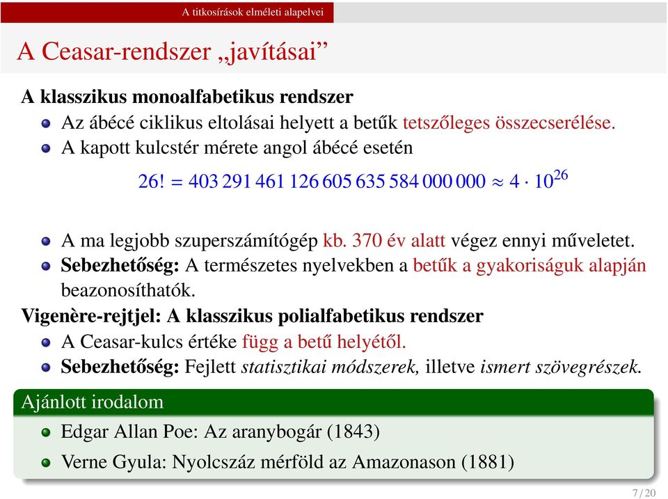 Sebezhetőség: A természetes nyelvekben a betűk a gyakoriságuk alapján beazonosíthatók.