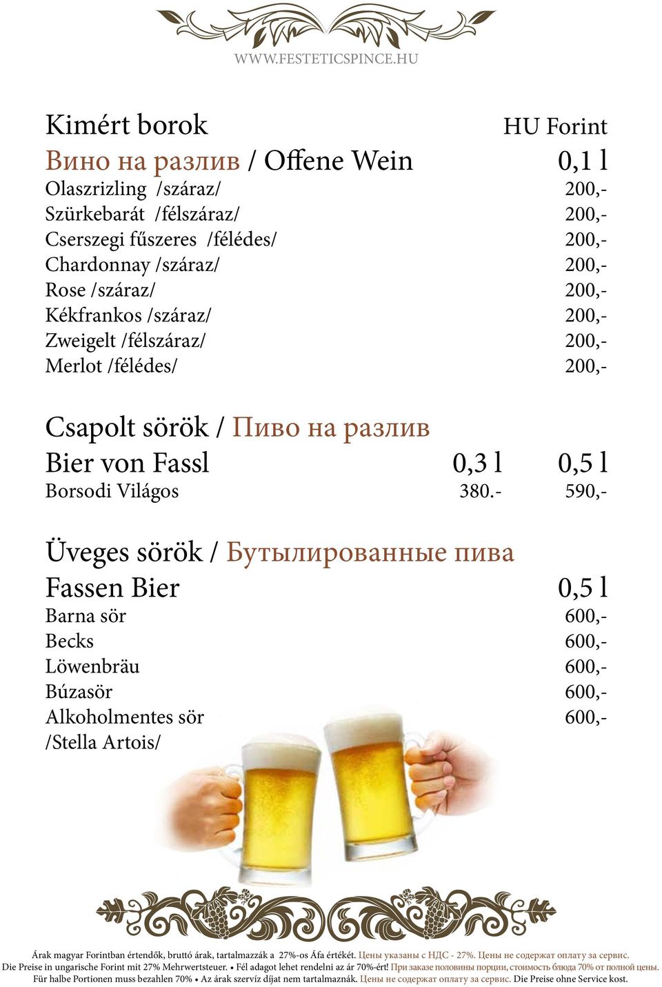 /félédes/ 200,- Csapolt sörök / Пиво на разлив Bier von Fassl 0,3 l 0,5 l Borsodi Világos 380.
