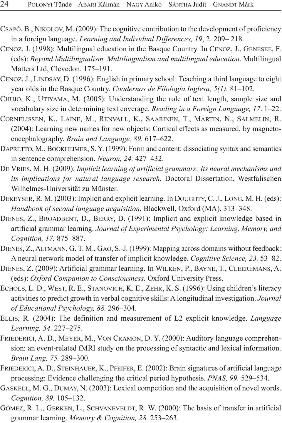 Multilingualism and multilingual education. Multilingual Matters Ltd, Clevedon. 175 191. CENOZ, J., LINDSAY, D.