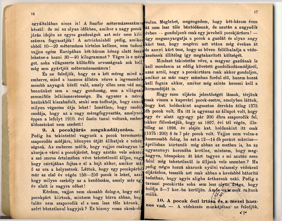 pocokjárásra! számra fogyasztják! A sztrichninből pedig, amikoj úgy megsanyargatja a pocok a gazdát és olyan nagy abból 10-20 métermázsa hirtelen kellene, nem tudom!