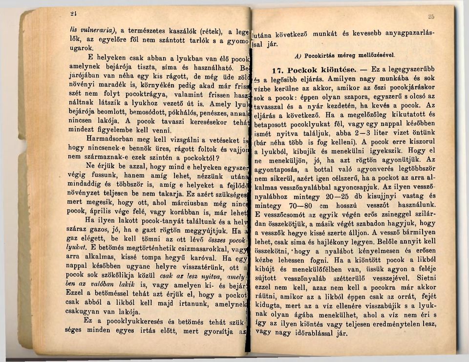 Bei - -m I, I lltivun» 8 v W jarójában van néha egy kis rágott, de még üde zöldl, 1 7. Pockok kiöntése. Ez a legegyszerűbb a leg8sibb eljárás. Amilyen nagy munkába és sok O v ~ - f növényi maradék is.