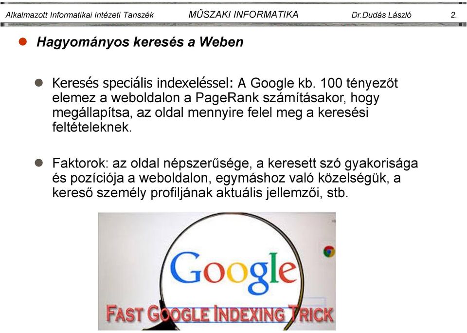100 tényezőt elemez a weboldalon a PageRank számításakor, hogy megállapítsa, az oldal mennyire felel meg a