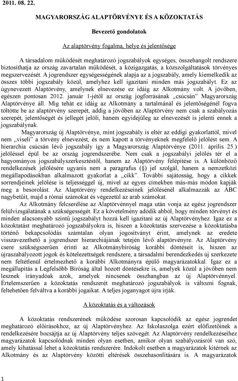 biztosíthatja az ország zavartalan működését, a közigazgatás, a közszolgáltatások törvényes megszervezését.