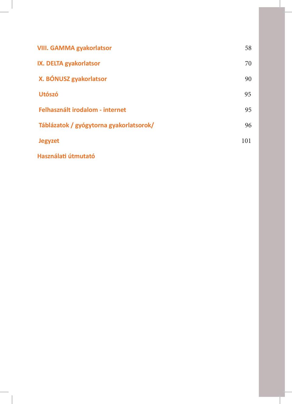 BÓNUSZ gyakorlatsor 90 Utószó 95 Felhasznált