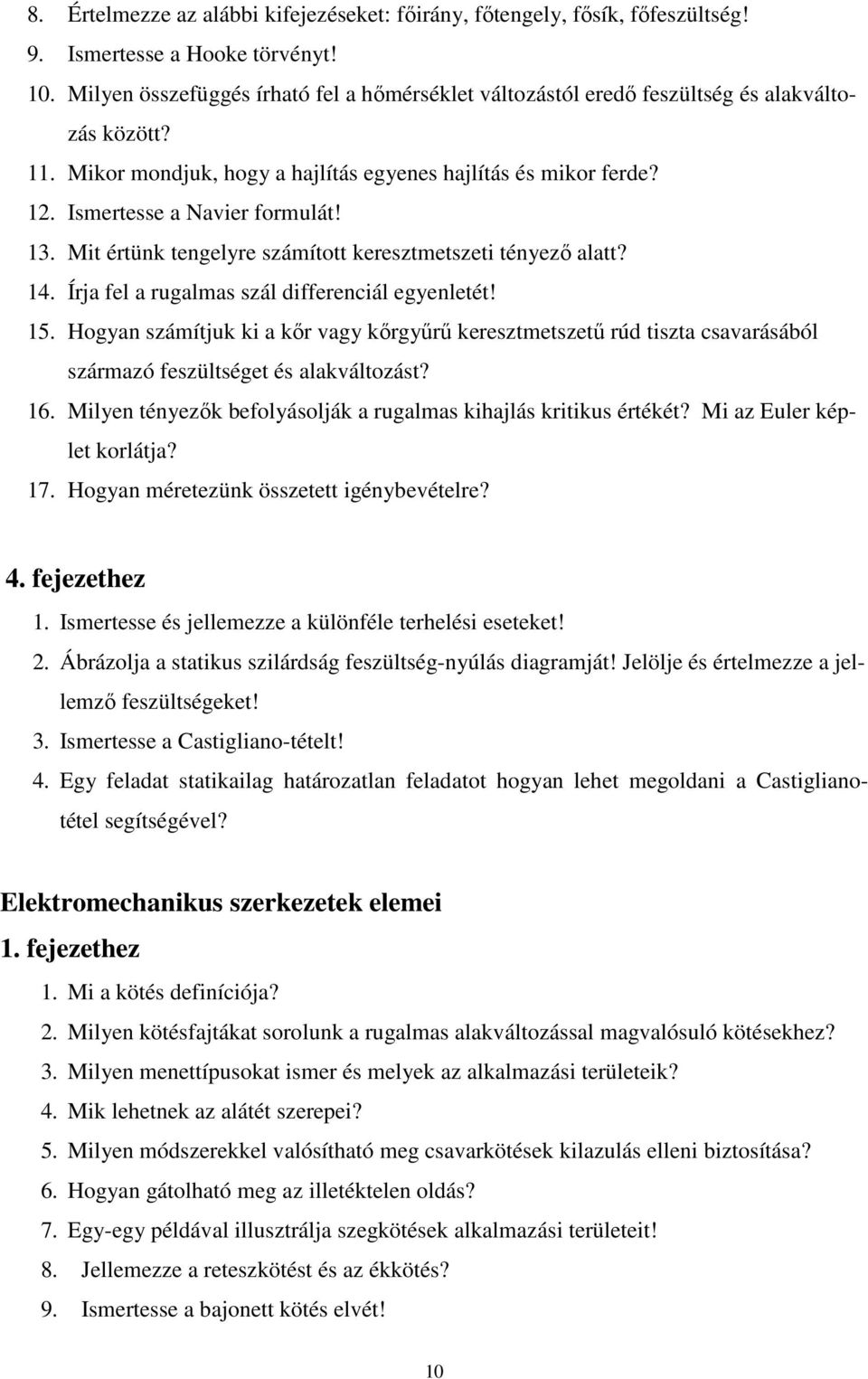 Mit értünk tengelyre számított keresztmetszeti tényező alatt? Írja fel a rugalmas szál differenciál egyenletét!