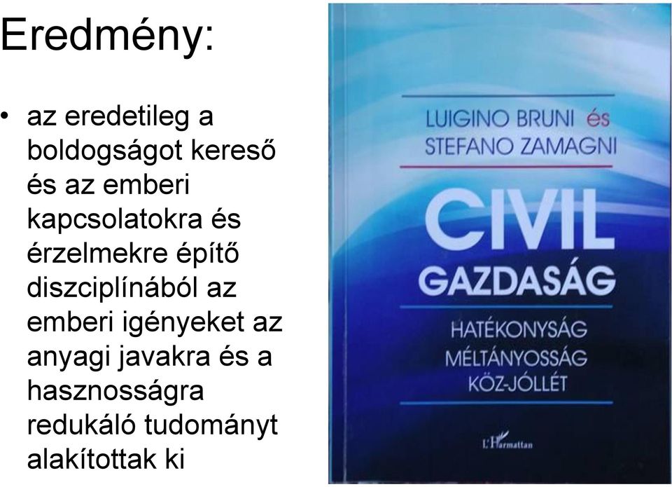 diszciplínából az emberi igényeket az anyagi