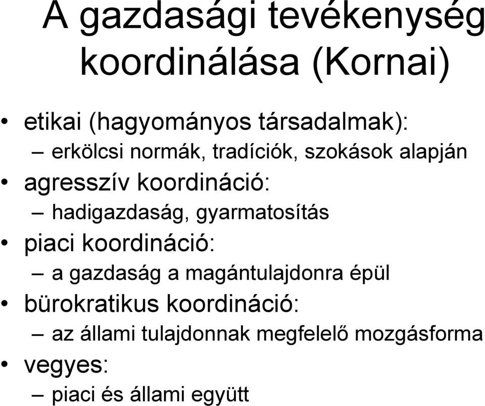 gyarmatosítás piaci koordináció: a gazdaság a magántulajdonra épül bürokratikus