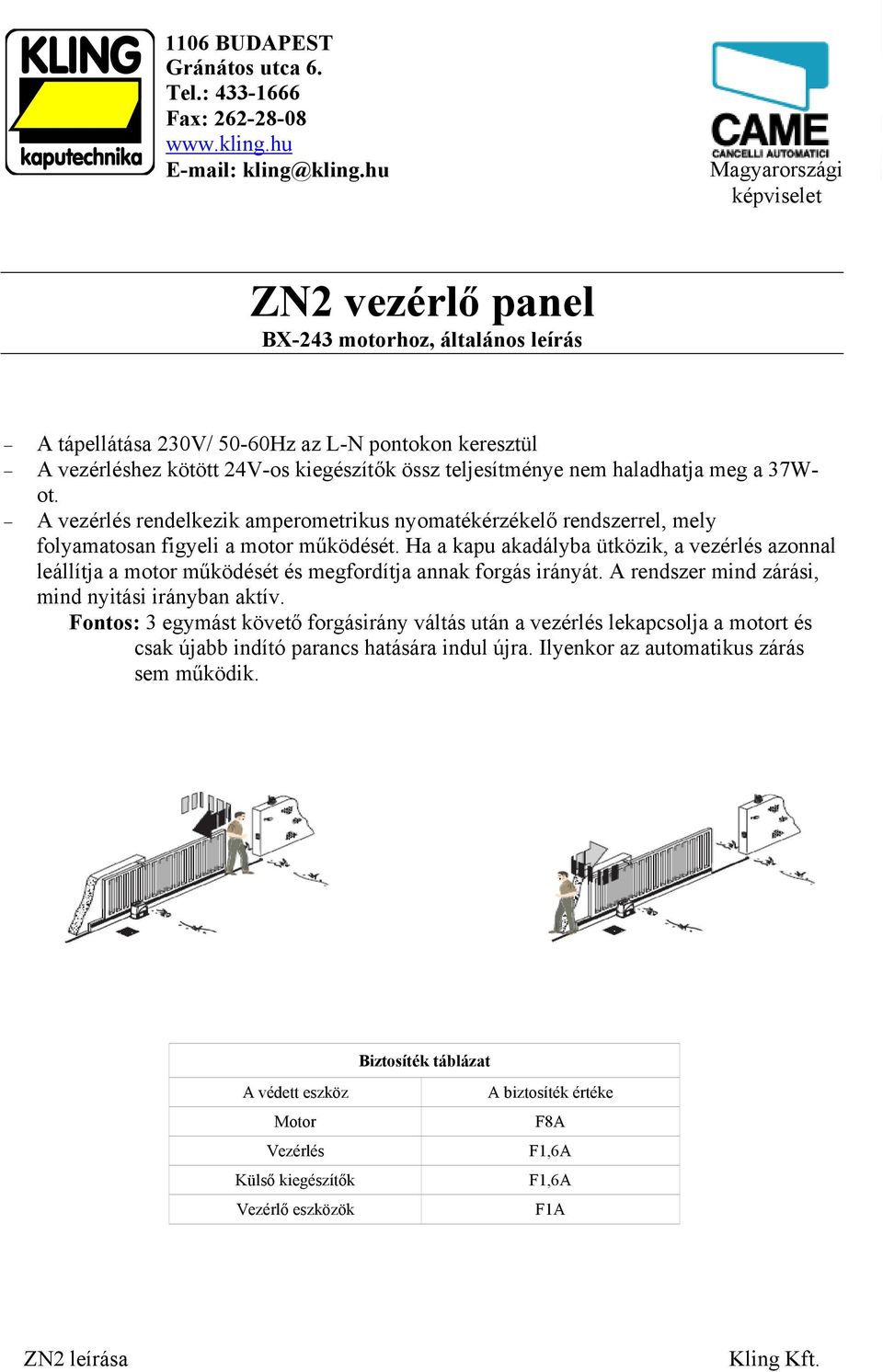 haladhatja meg a 37Wot. A vezérlés rendelkezik amperometrikus nyomatékérzékelő rendszerrel, mely folyamatosan figyeli a motor működését.