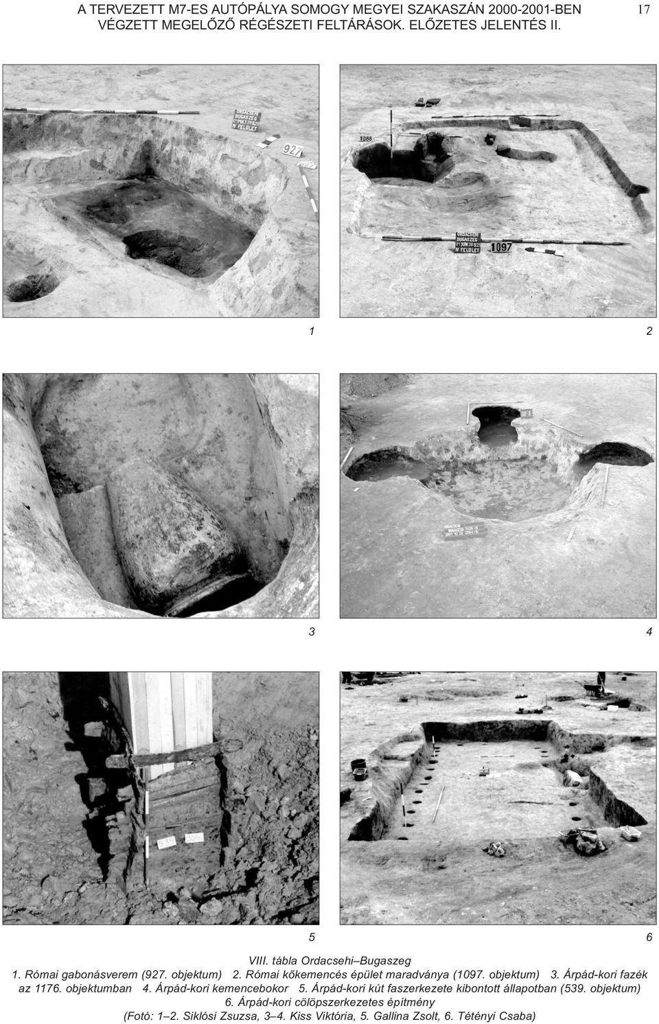 objektum) 3. Árpád-kori fazék az 1176. objektumban 4. Árpád-kori kemencebokor 5.