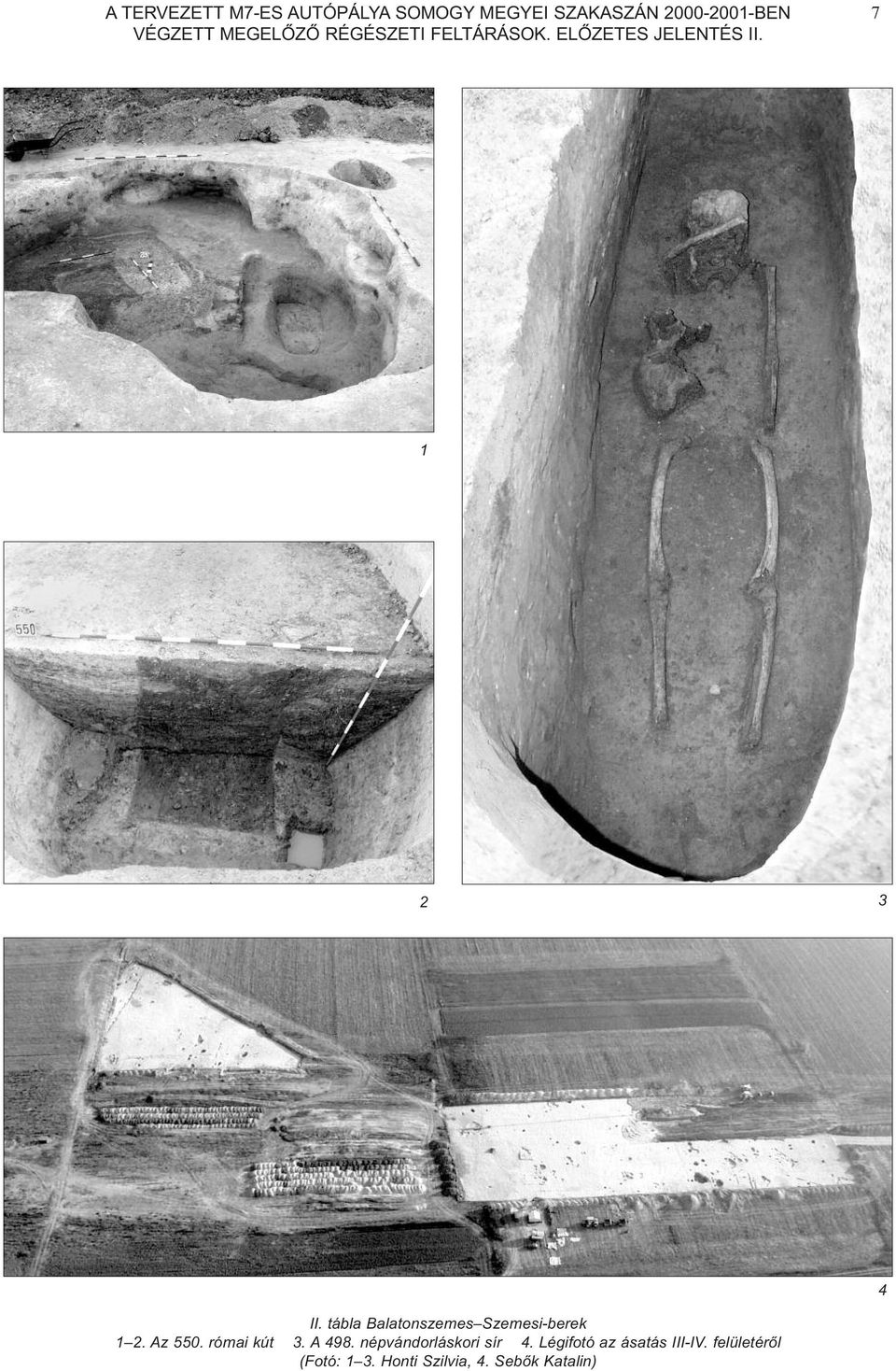 tábla Balatonszemes Szemesi-berek 1 2. Az 550. római kút 3. A 498.