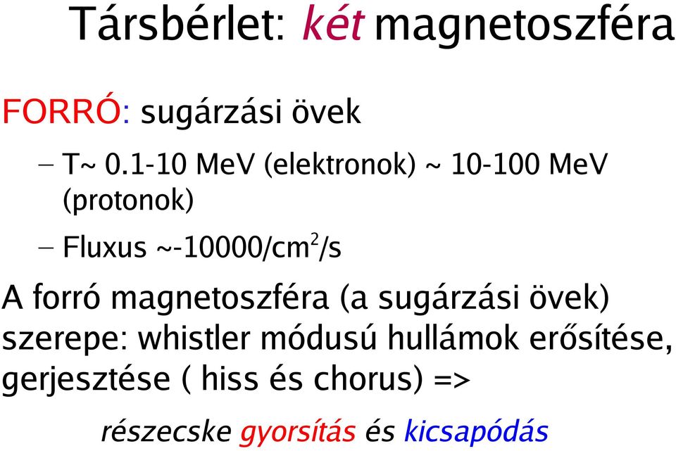 forró magnetoszféra (a sugárzási övek) szerepe: whistler módusú