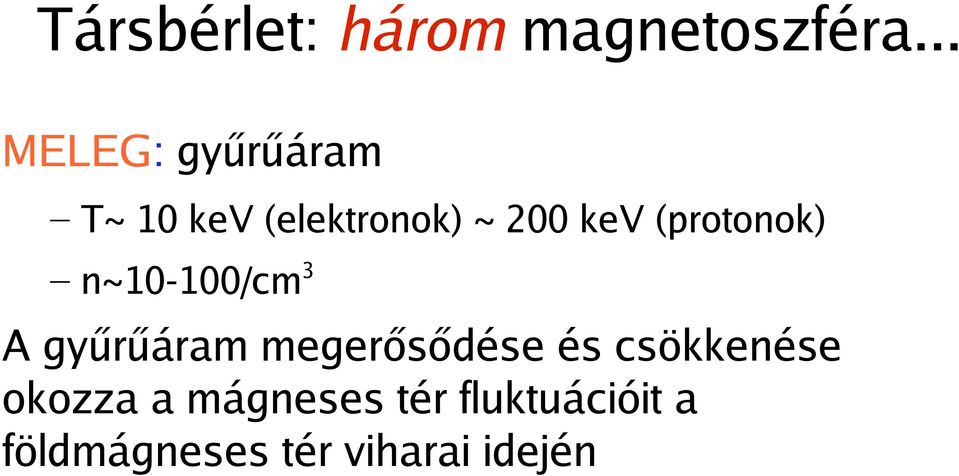 (protonok) n~10-100/cm3 A gyűrűáram megerősődése és