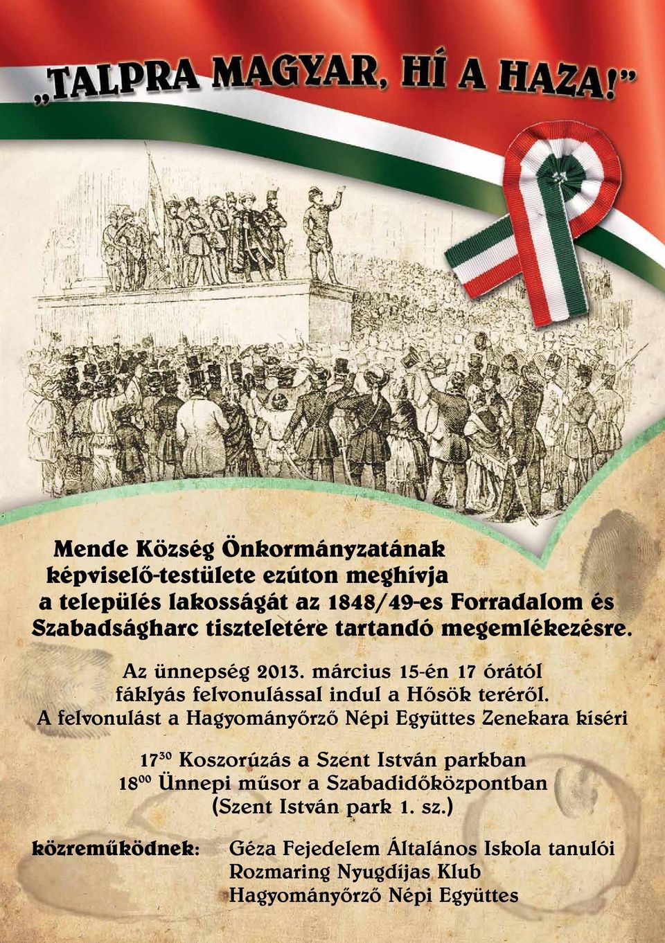 A felvonulást a Hagyományőrző Népi Együttes Zenekara kíséri 17 30 Koszorúzás a Szent István parkban 18 00 Ünnepi műsor a