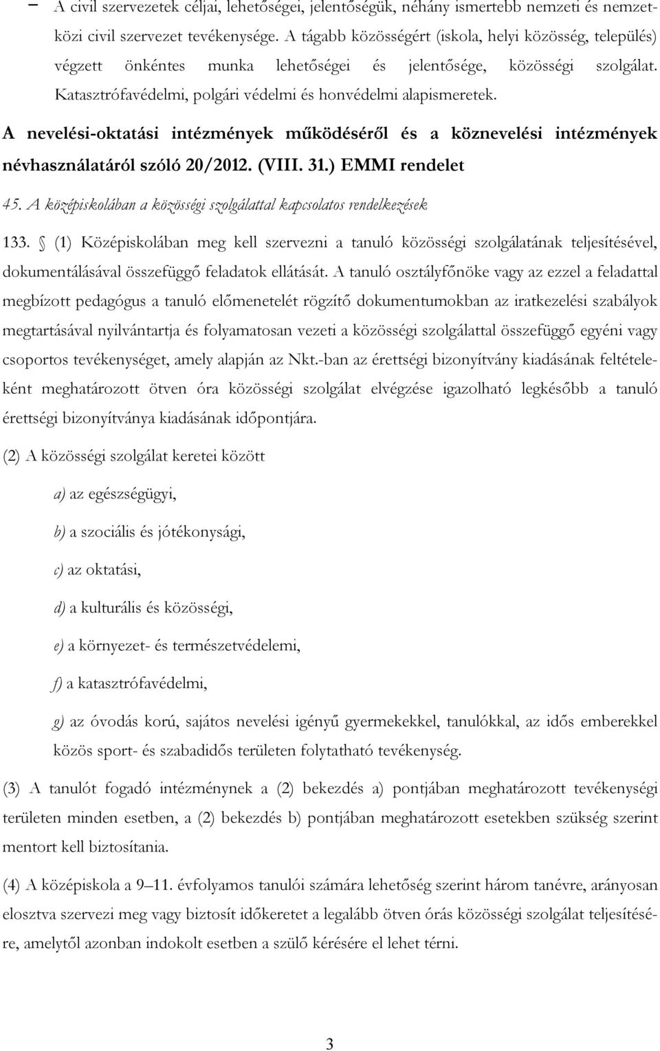 A nevelési-oktatási intézmények működéséről és a köznevelési intézmények névhasználatáról szóló 20/2012. (VIII. 31.) EMMI rendelet 45.