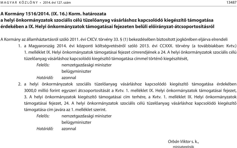 Helyi önkormányzatok támogatásai fejezeten belüli előirányzat-átcsoportosításról A Kormány az államháztartásról szóló 2011. évi CXCV. törvény 33.