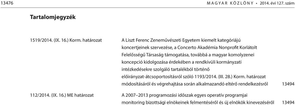 magyar komolyzenei koncepció kidolgozása érdekében a rendkívüli kormányzati intézkedésekre szolgáló tartalékból történő előirányzat-átcsoportosításról szóló 1193/2014. (III. 28.