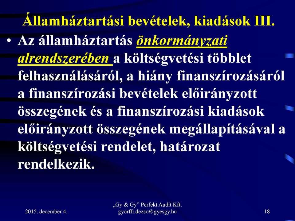 felhasználásáról, a hiány finanszírozásáról a finanszírozási bevételek előirányzott