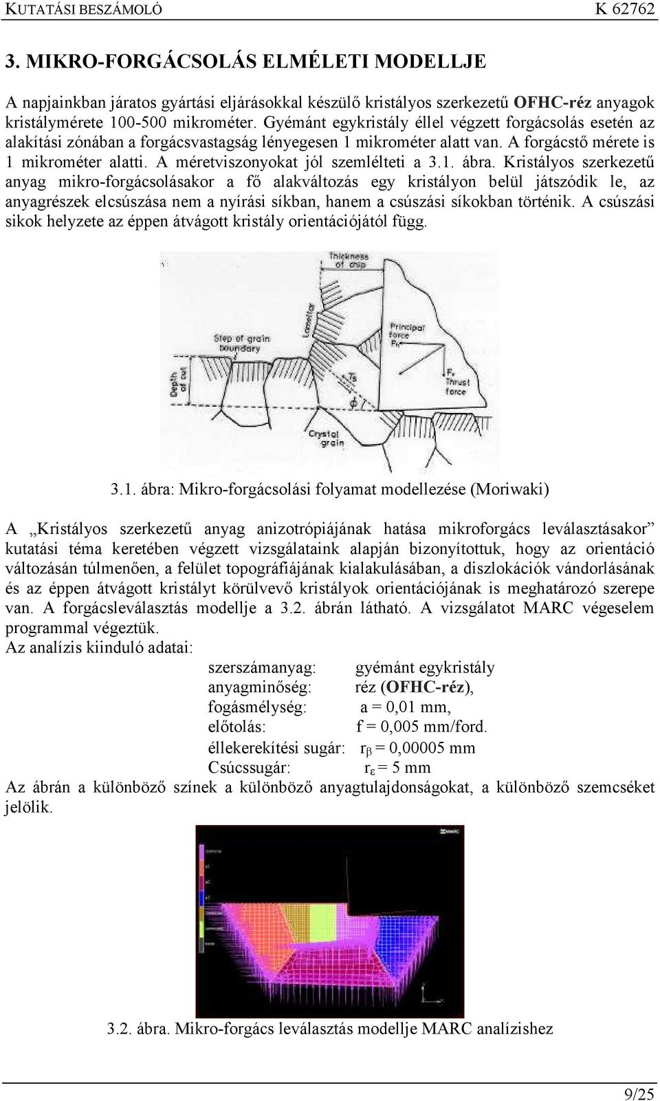 A méretviszonyokat jól szemlélteti a 3.1. ábra.