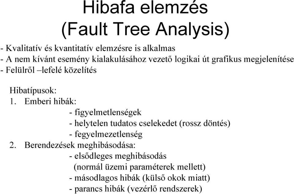 Emberi hibák: - figyelmetlenségek - helytelen tudatos cselekedet (rossz döntés) - fegyelmezetlenség 2.