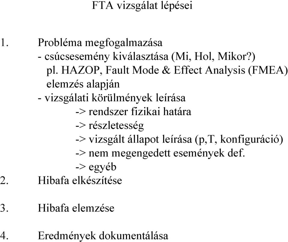 rendszer fizikai határa -> részletesség -> vizsgált állapot leírása (p,t, konfiguráció) -> nem