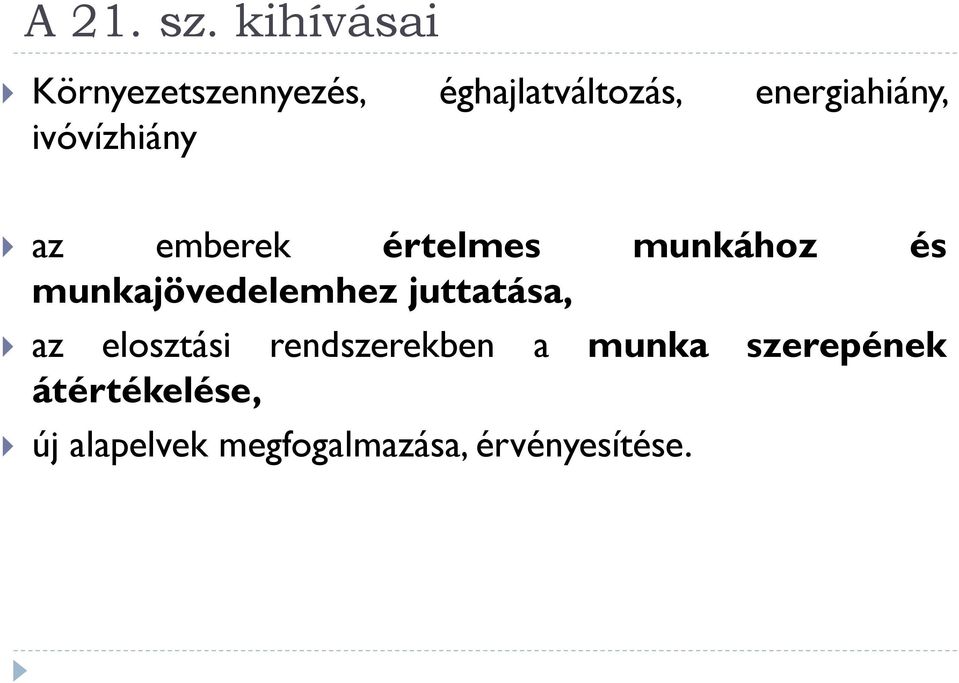 ivóvízhiány az emberek értelmes munkához és munkajövedelemhez