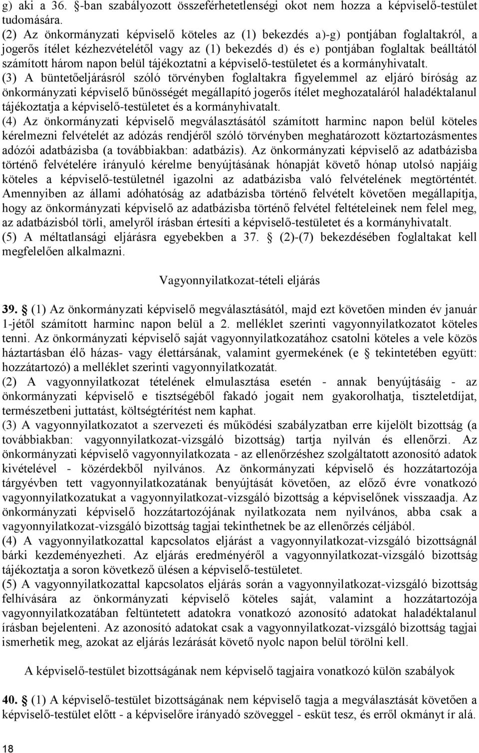 napon belül tájékoztatni a képviselő-testületet és a kormányhivatalt.