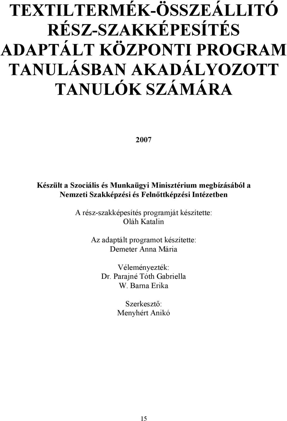 Felnőttképzési Intézetben A rész-szakképesítés programját készítette: Oláh Katalin Az adaptált programot