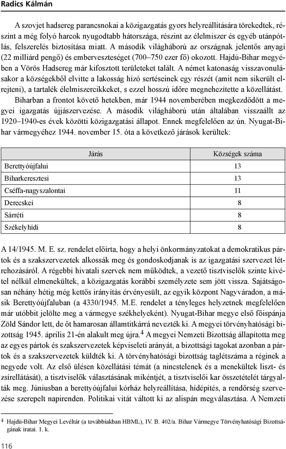 Hajdú-Bihar megyében a Vörös Hadsereg már kifosztott területeket talált.