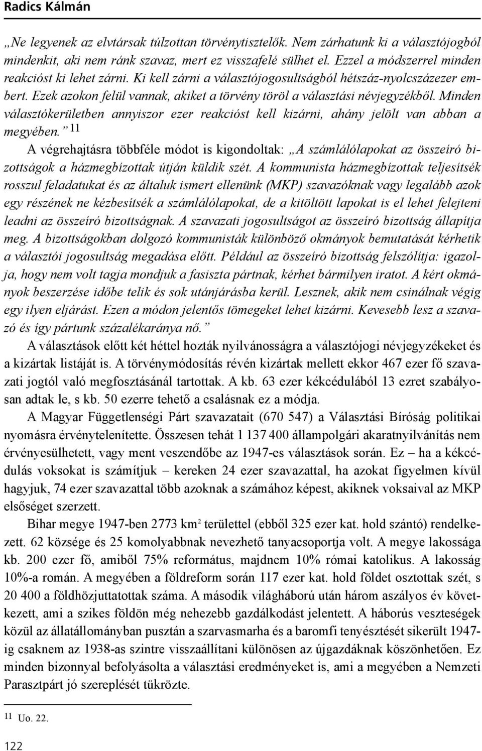 Minden választókerületben annyiszor ezer reakcióst kell kizárni, ahány jelölt van abban a megyében.