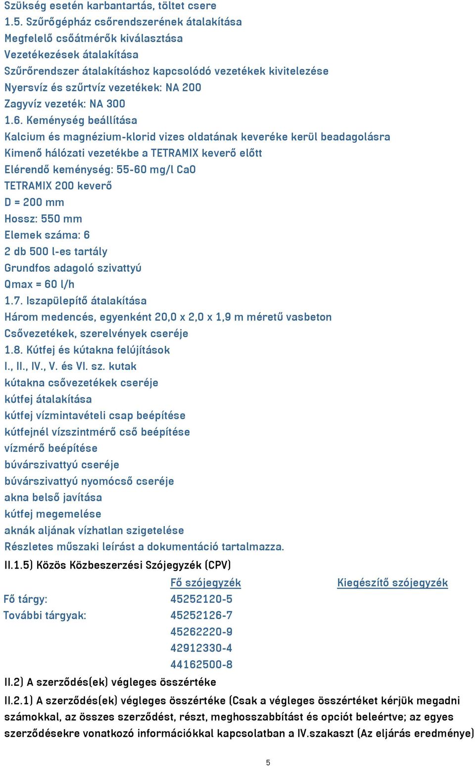 200 Zagyvíz vezeték: NA 300 1.6.