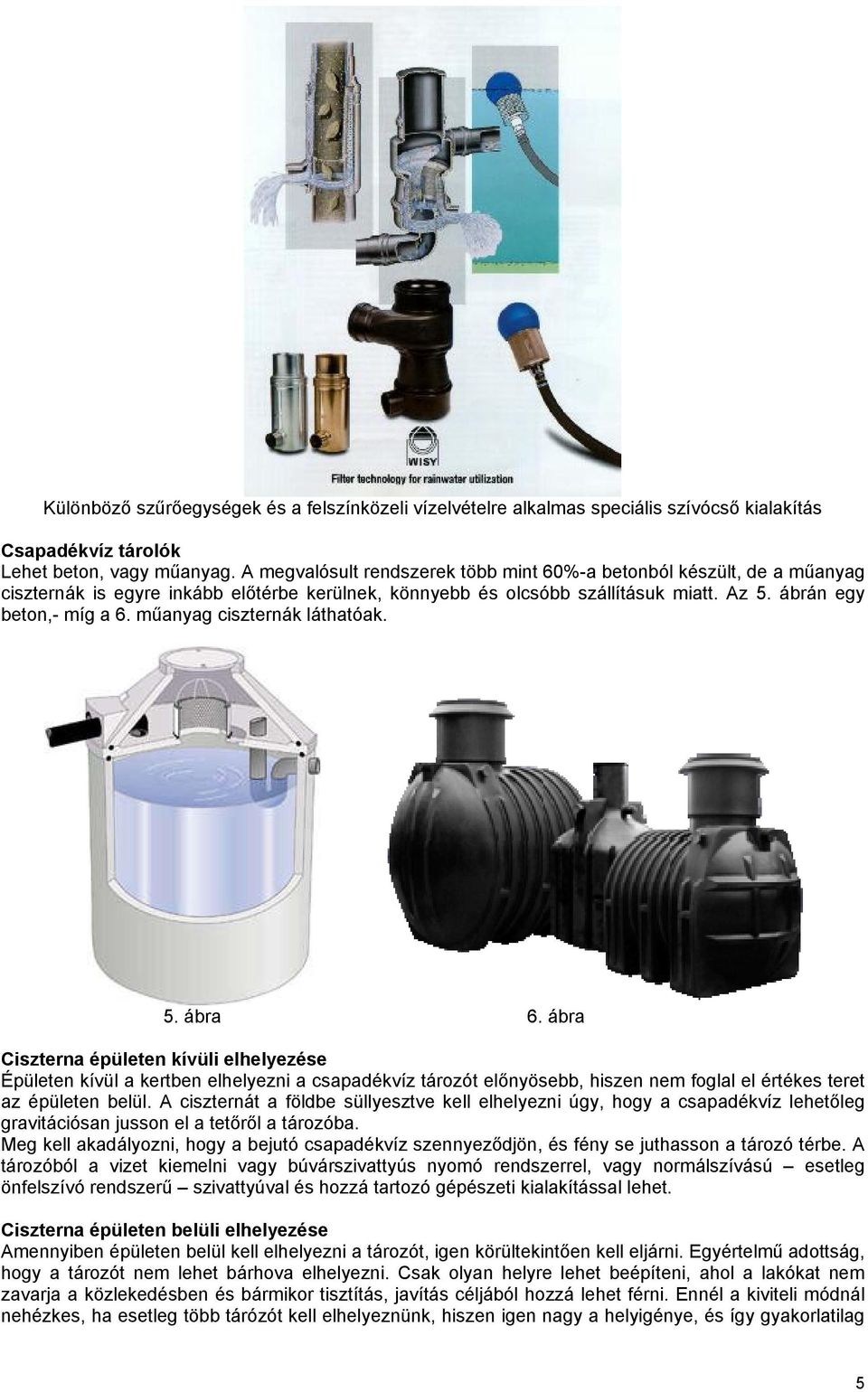 műanyag ciszternák láthatóak. 5. ábra 6.