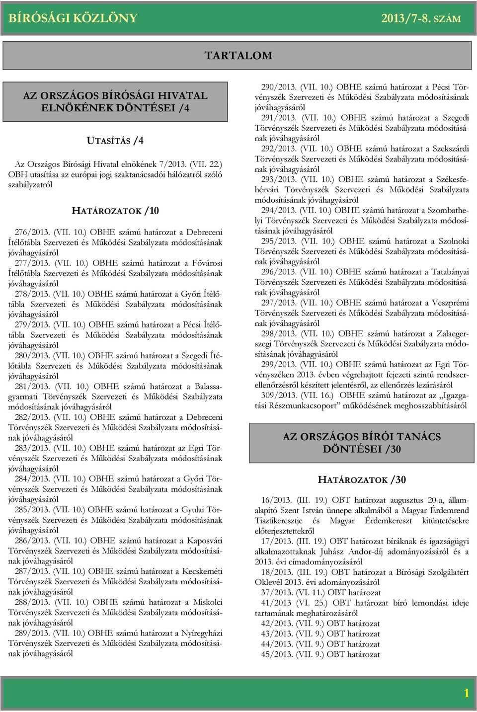) OBHE számú a Debreceni Ítélőtábla Szervezeti és Működési Szabályzata módosításának jóváhagyásáról 277/2013. (VII. 10.