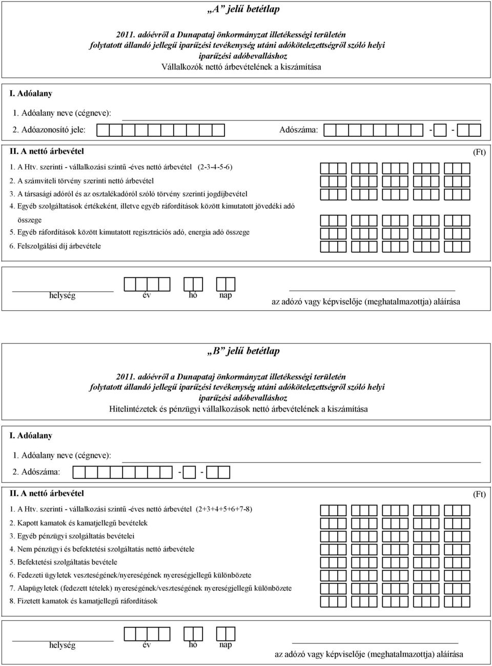 Egyéb szolgáltatások értékeként, illetve egyéb ráfordítások között kimutatott jövedéki adó összege 5. Egyéb ráfordítások között kimutatott regisztrációs adó, energia adó összege 6.