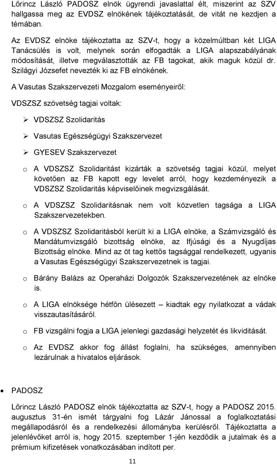 közül dr. Szilágyi Józsefet nevezték ki az FB elnökének.