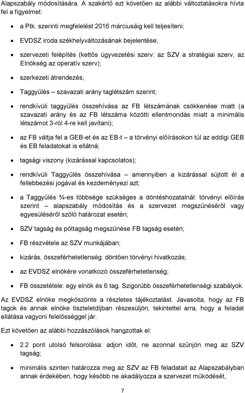 szerv); szerkezeti átrendezés; Taggyűlés szavazati arány taglétszám szerint; rendkívüli taggyűlés összehívása az FB létszámának csökkenése miatt (a szavazati arány és az FB létszáma közötti