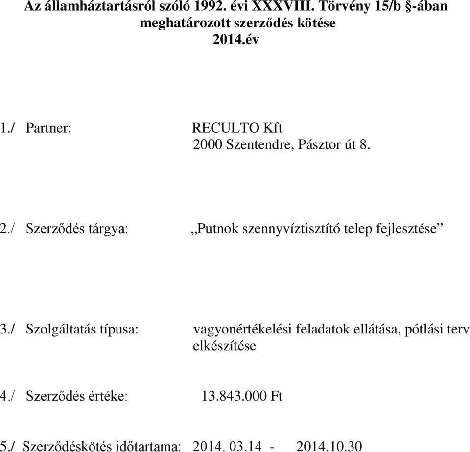 / Szolgáltatás típusa: vagyonértékelési feladatok ellátása, pótlási terv elkészítése 4.