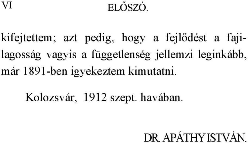 fajilagosság vagyis a függetlenség jellemzi