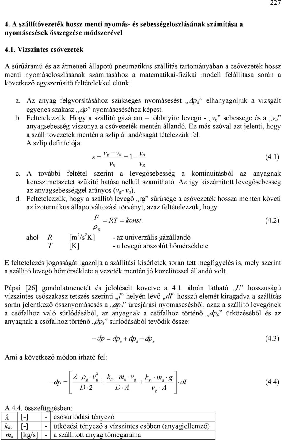 feltételeel élün:. Az ny felyorsításához szüsées nyomásesést d elhnyolju izsált eyenes szsz nyomáseséséhez éest. b. Feltételezzü.