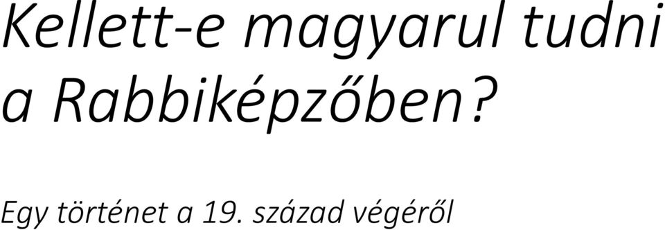 Rabbiképzőben?