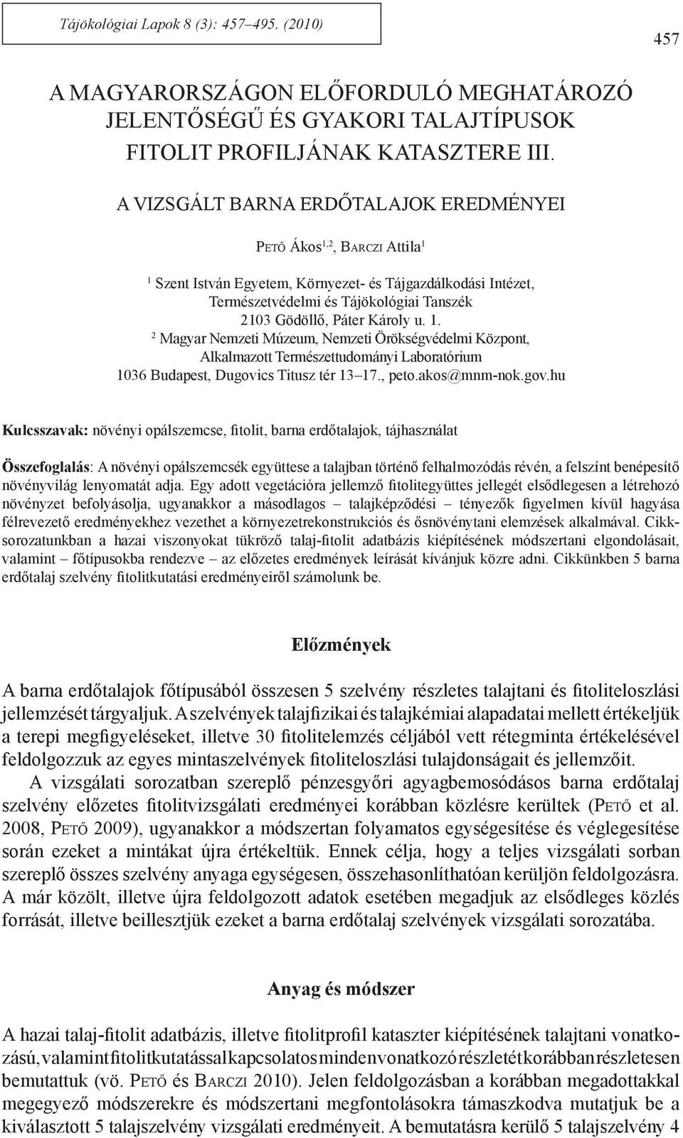 Páter Károly u. 1. 2 Magyar Nemzeti Múzeum, Nemzeti Örökségvédelmi Központ, Alkalmazott Természettudományi Laboratórium 1036 Budapest, Dugovi