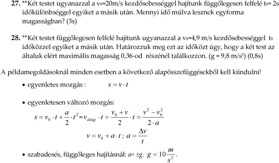 Határozzuk meg ezt az időközt úgy, hogy a két test az általuk elért maximális magasság 0,36-od részénél találkozzon.