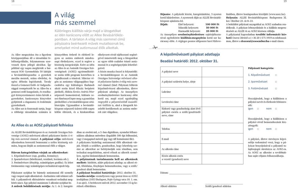 Tavaly ősszel a Gemenci Erdő- és Vadgazdasággal csempészték be az Allee-ba a gemenci erdő hangulatát, és rendhagyó környezetismeret órára hívták a gyerekeket; karácsonyra könyveket gyűjtöttek a